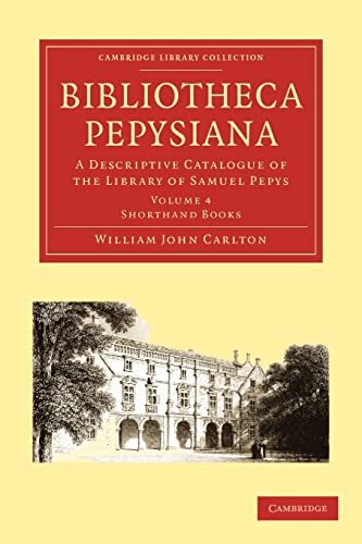 Beispielbild fr Bibliotheca Pepysiana: A Descriptive Catalogue of the Library of Samuel Pepys: Volume 4 (Cambridge Library Collection - History of Printing, Publishing and Libraries) zum Verkauf von WorldofBooks