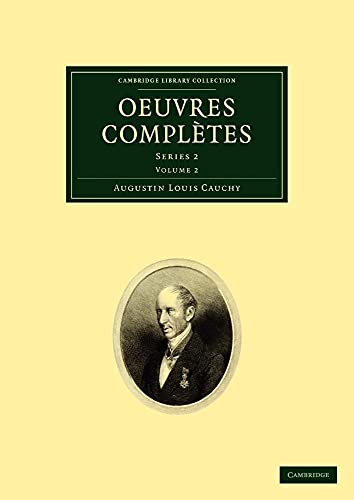 Stock image for Oeuvres completes: Series 2: Volume 2 (Cambridge Library Collection - Mathematics) Cauchy, Augustin for sale by Love2Love Books