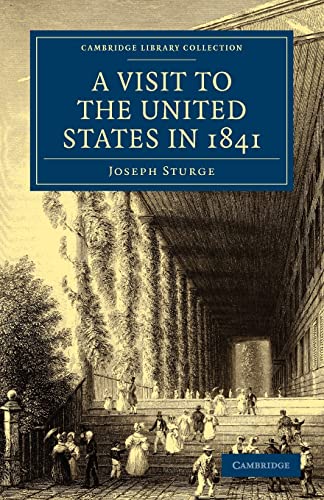 A Visit to the United States in 1841 (Cambridge Library Collection - North American History) [Soft Cover ] - Sturge, Joseph