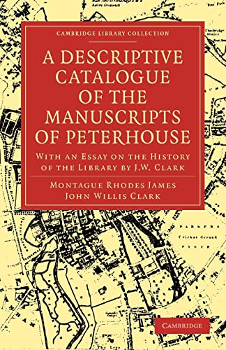 Beispielbild fr A Descriptive Catalogue of the Manuscripts in the Library of Peterhouse: With an Essay on the History of the Library by J.W. Clark (Cambridge Library . of Printing, Publishing and Libraries) zum Verkauf von AwesomeBooks