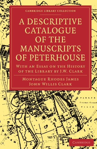 Stock image for A Descriptive Catalogue of the Manuscripts in the Library of Peterhouse: With an Essay on the History of the Library by J.W. Clark (Cambridge Library . of Printing, Publishing and Libraries) for sale by AwesomeBooks