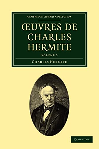 9781108003315: Ouvres de Charles Hermite: Volume 3 (Cambridge Library Collection - Mathematics)