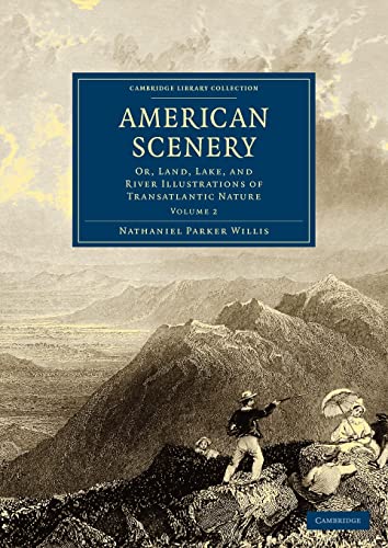 Beispielbild fr American Scenery: Or, Land, Lake, and River Illustrations of Transatlantic Nature: Volume 2 (Cambridge Library Collection - North American History) zum Verkauf von AwesomeBooks