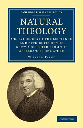 Beispielbild fr Natural Theology: Or, Evidences of the Existence and Attributes of the Deity, Collected from the Appearances of Nature (Cambridge Library Collection - Science and Religion) zum Verkauf von AwesomeBooks