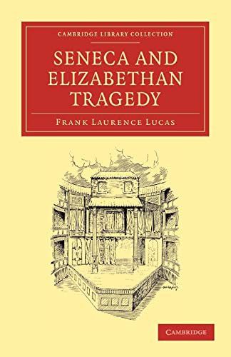 9781108003582: Seneca and Elizabethan Tragedy Paperback (Cambridge Library Collection - Shakespeare and Renaissance Drama)