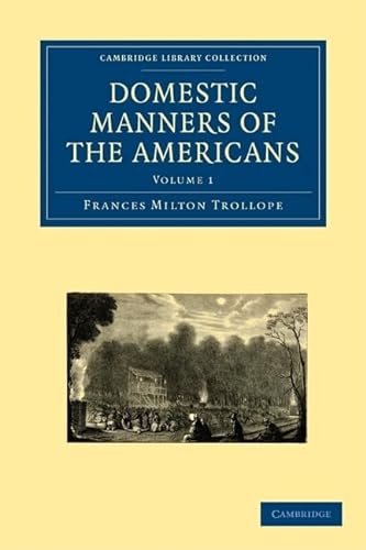 Stock image for Domestic Manners of the Americans 2 Volume Paperback Set (Cambridge Library Collection - North American History) for sale by Reuseabook
