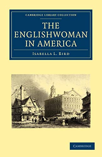The Englishwoman in America (Cambridge Library Collection - North American History) (9781108003841) by Bird, Isabella L.