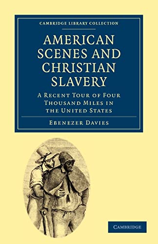 Beispielbild fr American Scenes and Christian Slavery: A Recent Tour of Four Thousand Miles in the United States (Cambridge Library Collection - North American History) zum Verkauf von AwesomeBooks