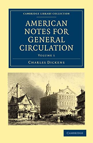 

American Notes for General Circulation: Volume 1 (Cambridge Library Collection - North American History)