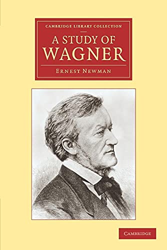 9781108004718: A Study of Wagner (Cambridge Library Collection - Music)