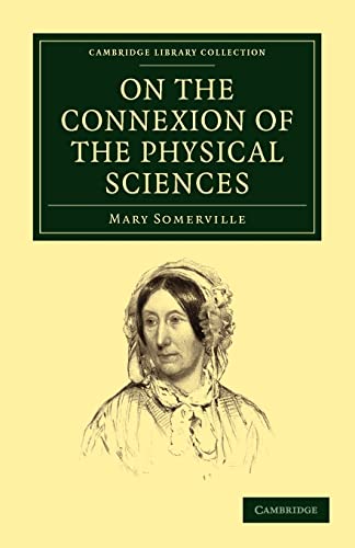 Beispielbild fr On the Connexion of the Physical Sciences (Cambridge Library Collection - Physical Sciences) zum Verkauf von AwesomeBooks