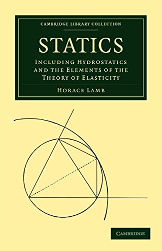Beispielbild fr Statics: Including Hydrostatics and the Elements of the Theory of Elasticity (Cambridge Library Collection - Mathematics) zum Verkauf von AwesomeBooks