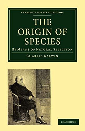 9781108005487: The Origin of Species: By Means of Natural Selection, or the Preservation of Favoured Races in the Struggle for Life (Cambridge Library Collection - Darwin, Evolution and Genetics)