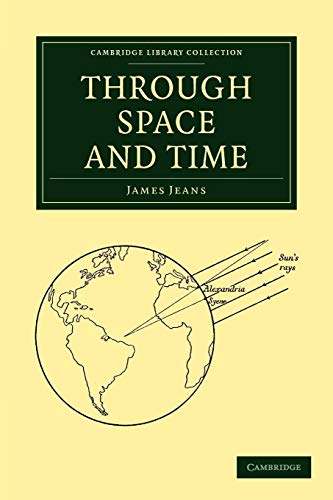 Stock image for Through Space and Time (Cambridge Library Collection - Physical Sciences) for sale by AwesomeBooks