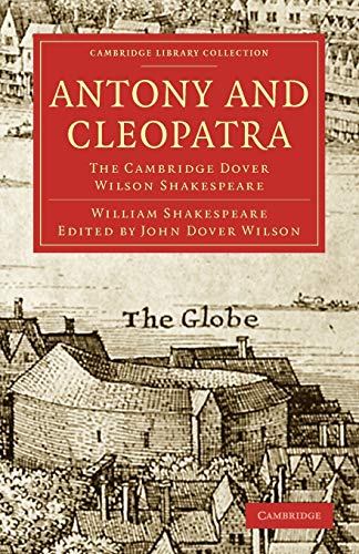 Stock image for Antony and Cleopatra: The Cambridge Dover Wilson Shakespeare (Cambridge Library Collection - Shakespeare and Renaissance Drama) for sale by AwesomeBooks