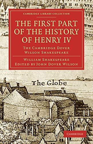 Beispielbild fr The First Part of the History of Henry IV: The Cambridge Dover Wilson Shakespeare (Cambridge Library Collection - Shakespeare and Renaissance Drama) zum Verkauf von AwesomeBooks
