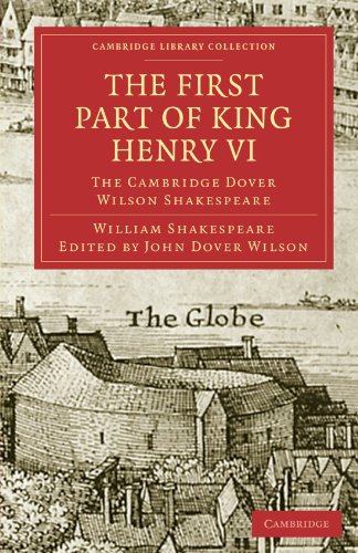 Stock image for The First Part of King Henry VI: The Cambridge Dover Wilson Shakespeare (Cambridge Library Collection - Shakespeare and Renaissance Drama) for sale by AwesomeBooks