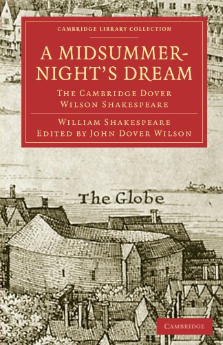 Beispielbild fr A Midsummer Night's Dream: The Cambridge Dover Wilson Shakespeare (Cambridge Library Collection - Shakespeare and Renaissance Drama) zum Verkauf von SecondSale
