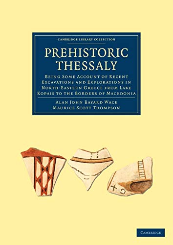 Stock image for Prehistoric Thessaly: Being some Account of Recent Excavations and Explorations in North-Eastern Greece from Lake Kopais to the Borders of Macedonia for sale by Revaluation Books