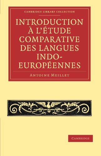 Introduction a L'etude Comparative des Langues Indo-Europeennes (Cambridge Library Collection - Linguistics) (9781108006804) by Meillet, Antoine