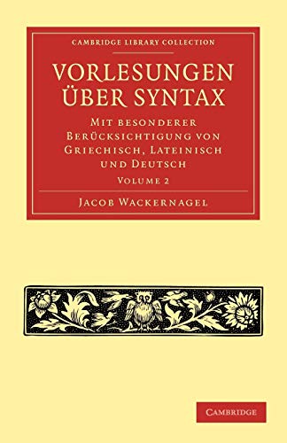 Stock image for Vorlesungen Uber Syntax / Lectures on Syntax: Mit Besonderer Berucksichtigung Von Griechisch, Lateinisch Und Deutsch / With Special Reference to Greek, Latin and German: Vol 2 for sale by Revaluation Books