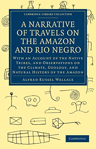 9781108007290: A Narrative of Travels on the Amazon and Rio Negro, with an Account of the Native Tribes, and Observations on the Climate, Geology, and Natural ... ... Library Collection - Latin American Studies)