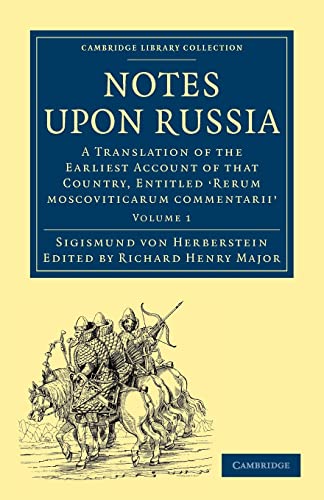 9781108008075: Notes upon Russia: A Translation of the Earliest Account of that Country, Entitled 'Rerum Moscoviticarum commentarii' Volume 1: A Translation of the ... Library Collection - Hakluyt First Series)