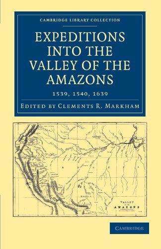 Beispielbild fr Expeditions into the Valley of the Amazons, 1539, 1540, 1639 (Cambridge Library Collection - Hakluyt First Series) zum Verkauf von AwesomeBooks