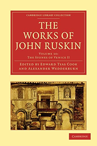 Beispielbild fr The Works of John Ruskin 39 Volume Paperback Set: The Works of John Ruskin Volume 10: The Stones of Venice II (Cambridge Library Collection - Works of John Ruskin) zum Verkauf von AwesomeBooks