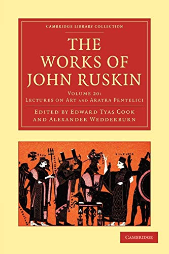 Stock image for The Works of John Ruskin 39 Volume Paperback Set: The Works of John Ruskin Volume 20: Lectures on Art and Aratra Pentelici (Cambridge Library Collection - Works of John Ruskin) for sale by AwesomeBooks