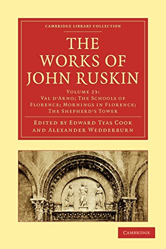 Stock image for The Works of John Ruskin 39 Volume Paperback Set: The Works of John Ruskin Volume 23: Val d'Arno; The School of Florence; Mornings in Florence; The . Library Collection - Works of John Ruskin) for sale by AwesomeBooks