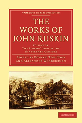 9781108008822: The Works of John Ruskin: Volume 34, The Storm-Cloud of the Nineteenth Century Paperback (Cambridge Library Collection - Works of John Ruskin)