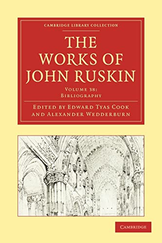Beispielbild fr The Works of John Ruskin Volume 38: Bibliography (Cambridge Library Collection - Works of John Ruskin) zum Verkauf von AwesomeBooks