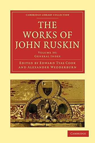 Beispielbild fr The Works of John Ruskin Volume 39: General Index (Cambridge Library Collection - Works of John Ruskin) zum Verkauf von AwesomeBooks