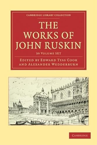 9781108008884: The Works of John Ruskin 39 Volume Paperback Set (Cambridge Library Collection - Works of John Ruskin)