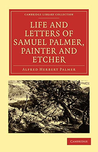 9781108009164: Life and Letters of Samuel Palmer, Painter and Etcher (Cambridge Library Collection - History of Printing, Publishing and Libraries)