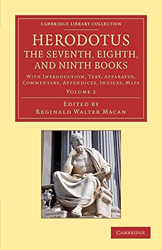 Herodotus: The Seventh, Eighth, and Ninth Books: With Introduction, Text, Apparatus, Commentary, Appendices, Indices, Maps (Cambridge Library Collection - Classics) (Volume 2) (9781108009706) by Herodotus