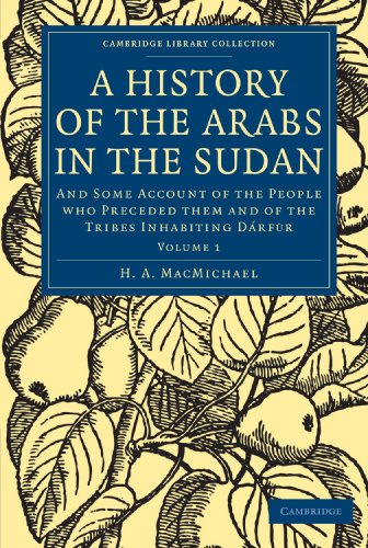 9781108010252: History Of The Arabs In The Sudan Vol. 1: And Some Account of the People who Preceded them and of the Tribes Inhabiting Drfūr (Cambridge Library Collection - African Studies)