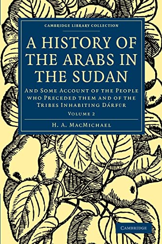 9781108010269: A History of the Arabs in the Sudan (Volume 2): And Some Account of the People who Preceded them and of the Tribes Inhabiting Drfur: And Some Account ... Library Collection - African Studies)