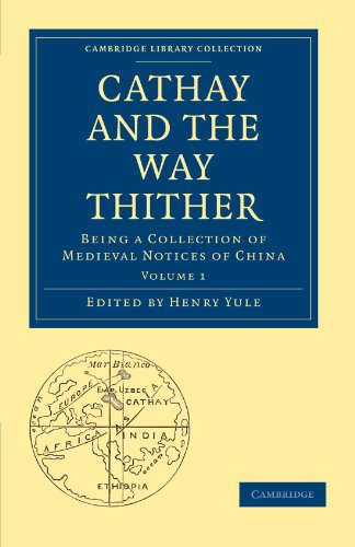 9781108010368: Cathay and the Way Thither: Being a Collection of Medieval Notices of China Volume 1