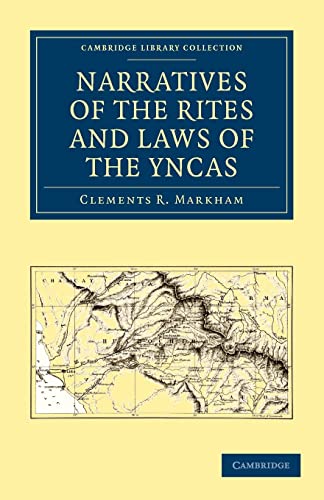 Beispielbild fr Narratives of the Rites and Laws of the Yncas (Cambridge Library Collection - Hakluyt First Series) zum Verkauf von Reuseabook