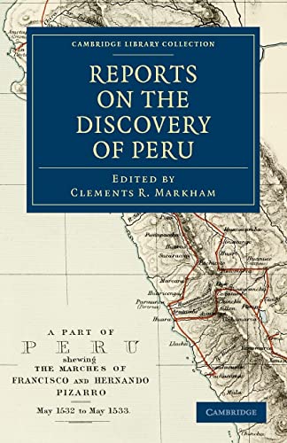 Beispielbild fr Reports on the Discovery of Peru (Cambridge Library Collection - Hakluyt First Series) zum Verkauf von BookScene