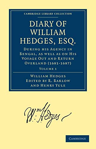 Stock image for Diary of William Hedges; Esq. (Afterwards Sir William Hedges); During His Agency in Bengal; as Well as on His Voyage Out and Return Overland (1681 168 for sale by Ria Christie Collections