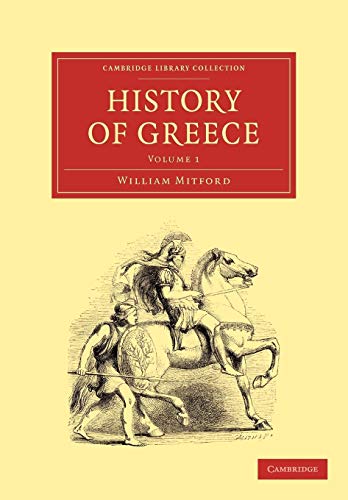 The History of Greece (Cambridge Library Collection - Classics) (9781108011044) by Mitford, William