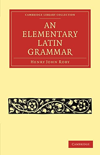 9781108011211: An Elementary Latin Grammar Paperback (Cambridge Library Collection - Classics)