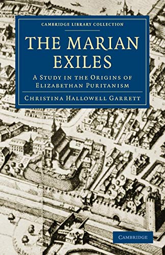 Imagen de archivo de The Marian Exiles: A Study in the Origins of Elizabethan Puritanism a la venta por Ria Christie Collections