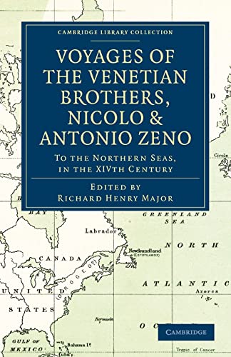 9781108011402: Voyages of the Venetian Brothers, Nicolo & Antonio Zeno, to the Northern Seas, in the XIVth Century: Comprising the Latest Known Accounts of the Lost ... Library Collection - Hakluyt First Series)