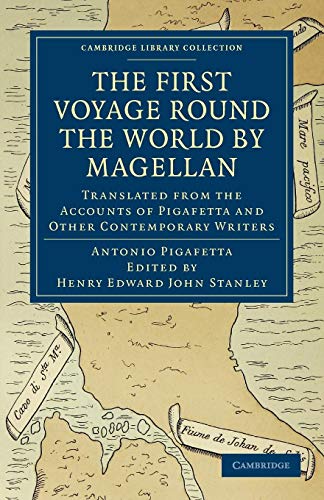 Beispielbild fr First Voyage Round the World by Magellan: Translated from the Accounts of Pigafetta and Other Contemporary Writers (Cambridge Library Collection - Hakluyt First Series) zum Verkauf von Monster Bookshop