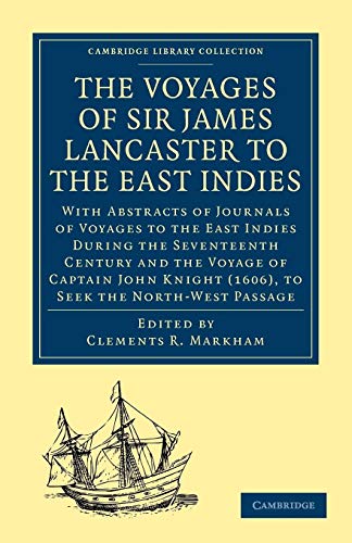 Beispielbild fr The Voyages of Sir James Lancaster to the East Indies: With Abstracts of Journals of Voyages to the East Indies During the Seventeenth Century, . Library Collection - Hakluyt First Series) zum Verkauf von AwesomeBooks