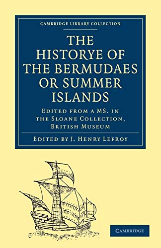 Historye of the Bermudaes or Summer Islands : Edited from a Ms. in the Sloane Collection, British Museum - Lefroy J. Henry